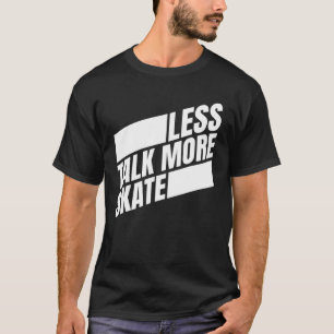 Camiseta Menos Fale Mais Skate De Skateboard Homens Mulhere