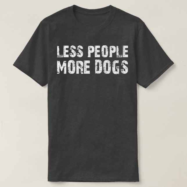 Camiseta menos pessoas mais cães (Frente do Design)