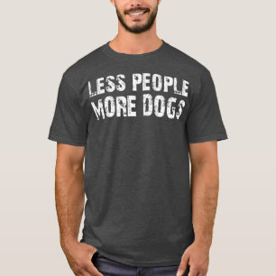 Camiseta menos pessoas mais cães