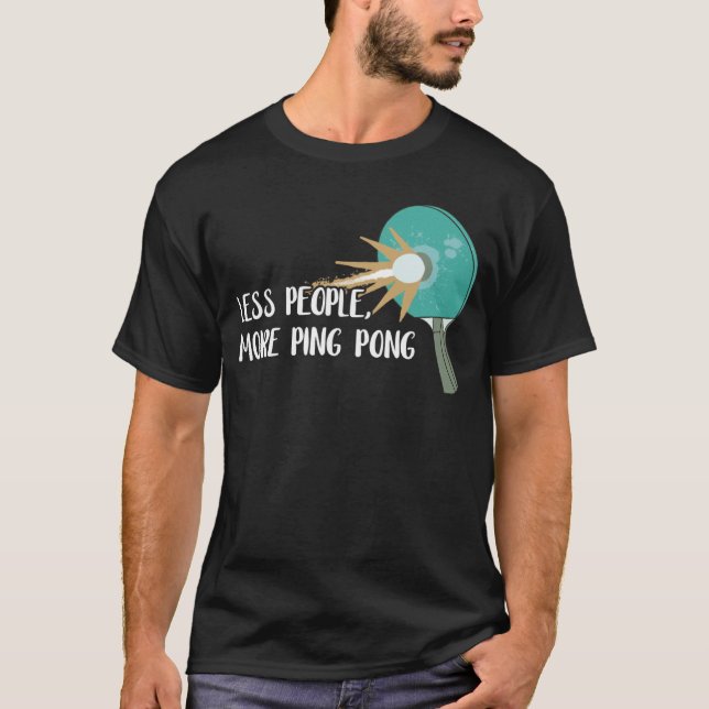 Camiseta Menos Pessoas Mais Ping Pong Mesa Jogo Tênis (Frente)