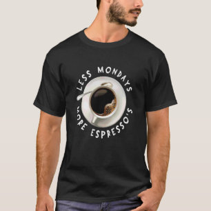 Camiseta Menos segundas-feiras Mais café café café da Espre