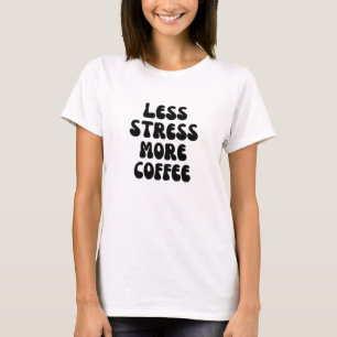 Camiseta Menos stress mais café