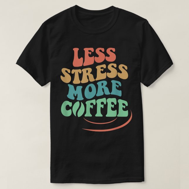 Camiseta Menos stress, mais café, Design com café (Frente do Design)