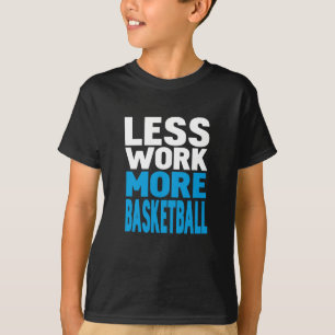 Camiseta menos trabalho mais basquetebol