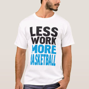 Camiseta menos trabalho mais basquetebol