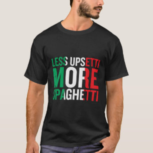 Camiseta Menos Upsetti Mais Espaguete