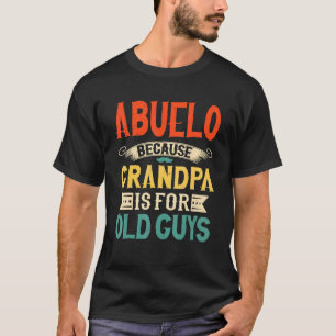 Camiseta Mens Abuelo Porque O Vovô É Da Velhinha Da Cara.