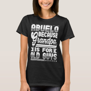 Camiseta Mens Abuelo Porque Vovô É Para Caras Velhas Hispan