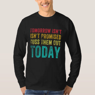 Camiseta Mens Amanhã Não São Prometidos A Cusá-Los Hoje.