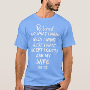 Camiseta Mens aposentados eu faço o que eu quero quando eu 