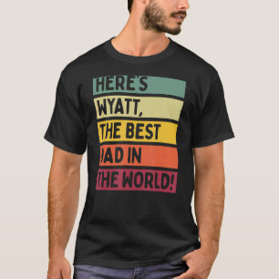 Camiseta Mens Aqui está Wyatt O Melhor Pai do Mundo Pai