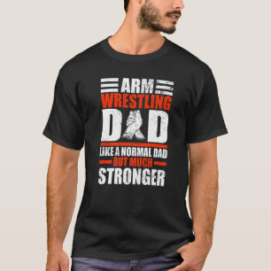 Camiseta Mens Arm Wrestler Pai como um Pai normal, mas Arm
