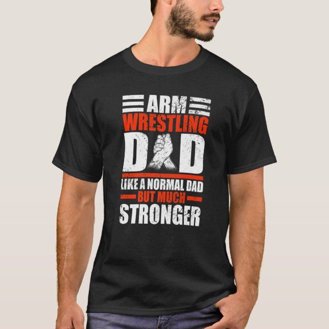 Camiseta Mens Arm Wrestler Pai como um Pai normal, mas Arm  (Frente)