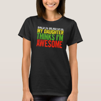 Camiseta Mens Bald É Bonita Minha Filha Acha Gordura Pai