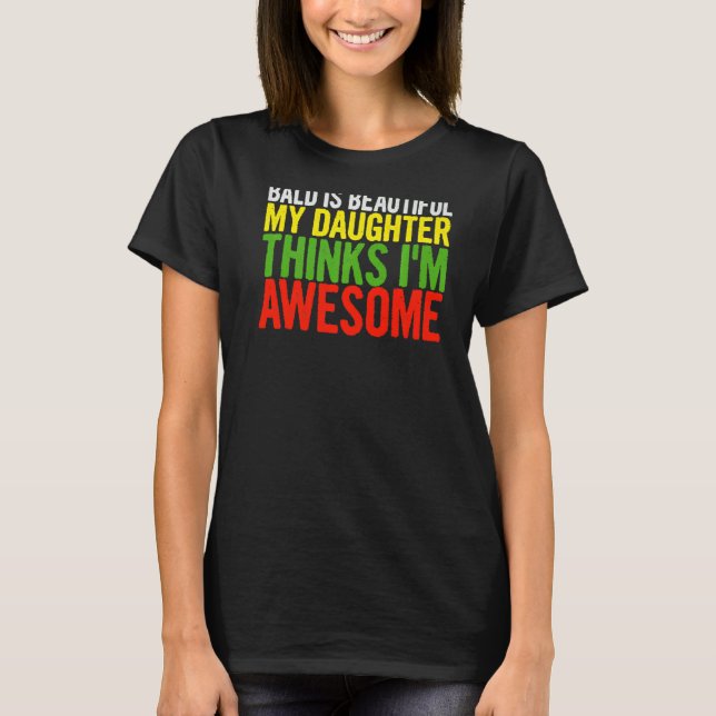 Camiseta Mens Bald É Bonita Minha Filha Acha Gordura Pai (Frente)