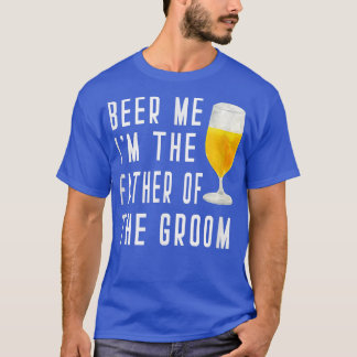Camiseta Mens Beer Me I'm The Father of the Groom Groomsmen