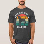 Camiseta Mens Best Dog Dad In Oklahoma Funny Dog<br><div class="desc">Mens Best Dog Dad In Oklahoma Funny Dog Gift. Perfect gift for your dad,  mom,  papa,  men,  women,  friend and family members on Thanksgiving Day,  Christmas Day,  Mothers Day,  Fathers Day,  4th of July,  1776 Independent day,  Veterans Day,  Halloween Day,  Patrick's Day</div>