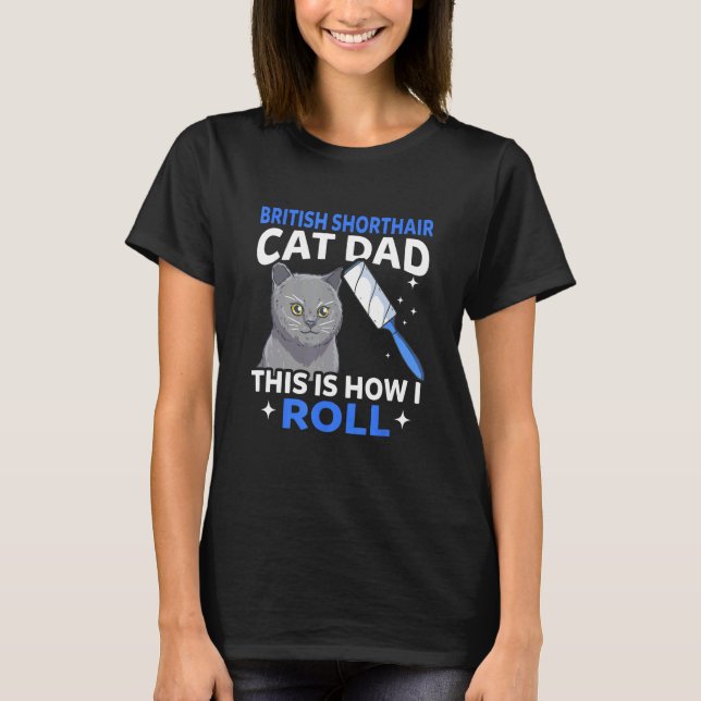 Camiseta Mens British Shorthair Cat Dad This Is How I Roll (Frente)