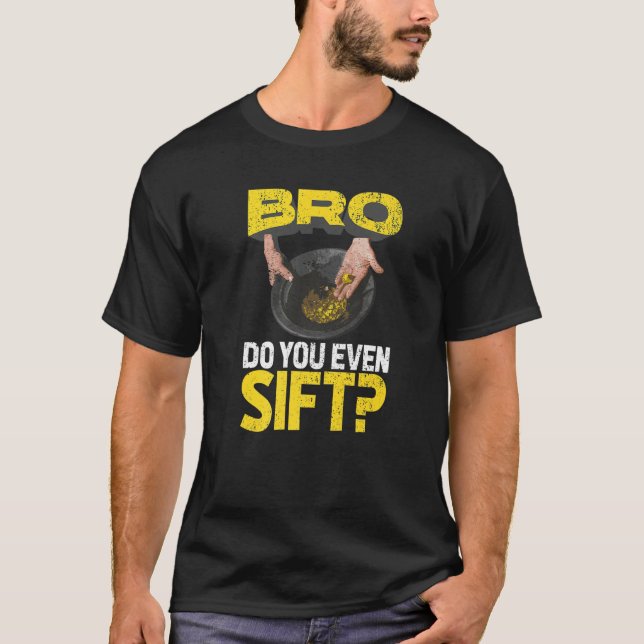 Camiseta Mens Bro, Você Até Sift Dourado Panning Dourada Mi (Frente)