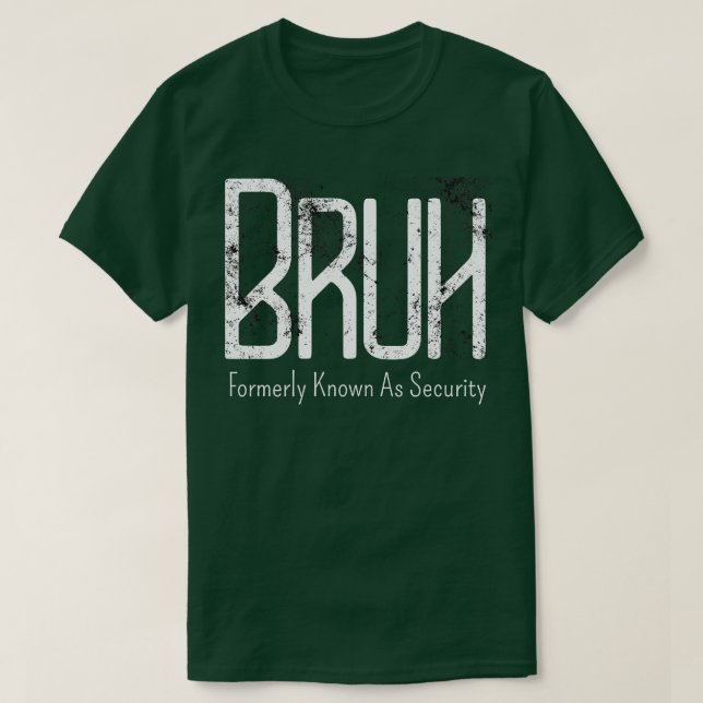 Camiseta Mens Bruh Anteriormente Conhecido Como Security Me (Frente do Design)