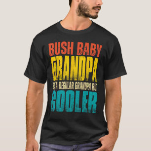 Camiseta Mens Bush Baby Avô Como um vovô normal, mas