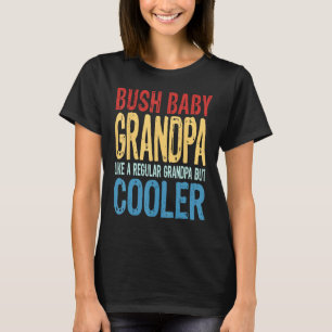 Camiseta Mens Bush Baby Avô Como um vovô normal, mas