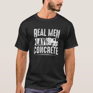 Camiseta Mens Cement Worker Real Men Lay Concret Finisher