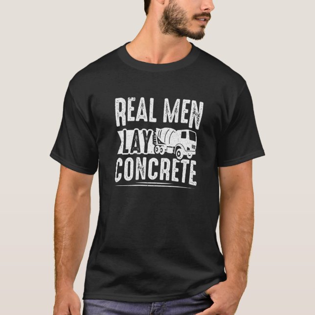 Camiseta Mens Cement Worker Real Men Lay Concret Finisher (Frente)