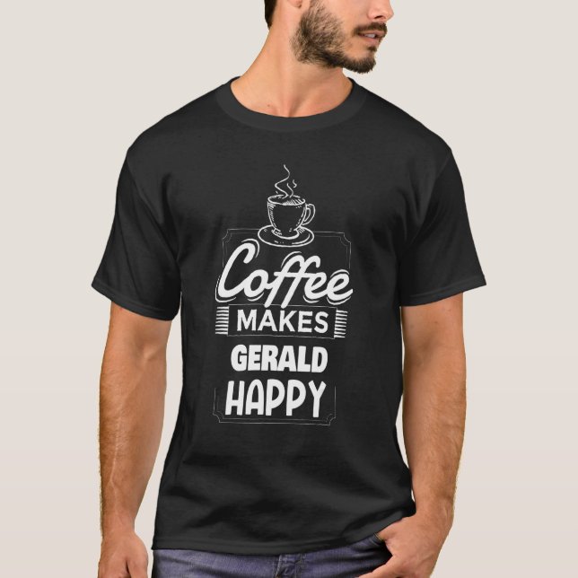 Camiseta Mens Coffee Faz Gerald Happy Gerald Dizer (Frente)