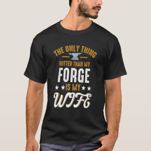 Camiseta Mens Coisas Mais Quentes Que Minha Forja É Minha E