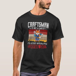 Camiseta Mens Craftsman Não É Uma Carreira De Sobrevivência