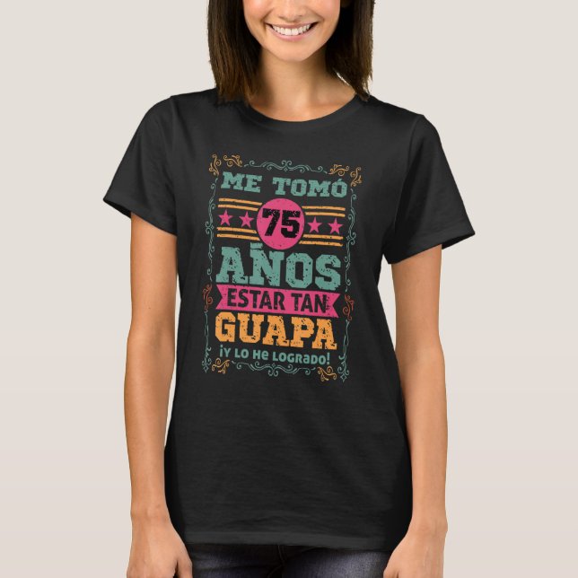 Camiseta Mens Cumpleanos Me tomo 75 Anos Estar Tan Guapa Mu (Frente)