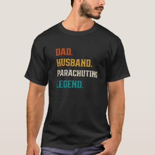 Camiseta Mens Dad Husband Parachuting Legend Parachuting