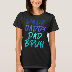 Camiseta Mens Dada Pai Pai Bruh Pai 2