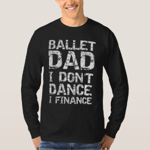 Camiseta Mens Dançando Do Pai Balé Dançarino Eu Não Danço I