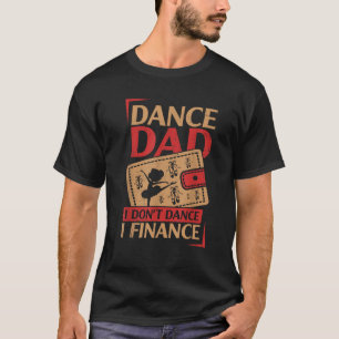 Camiseta Mens Dance Pai I Don I Finance Dance Pai
