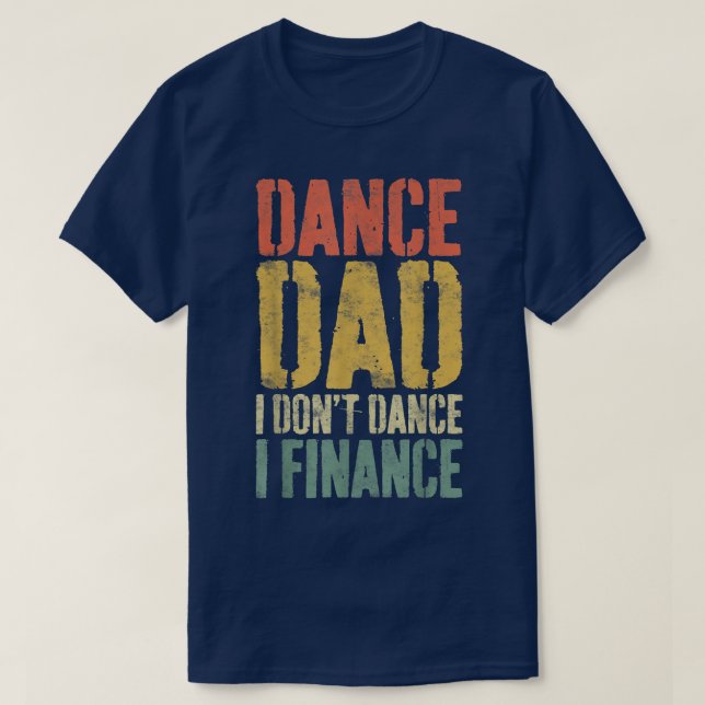 Camiseta Mens Dance Pai I Não Dançar I FinanceDancing Pai (Frente do Design)