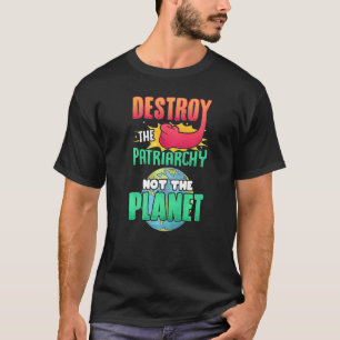 Camiseta Mens Destruem A Patriarquia Não O Planeta Feminis