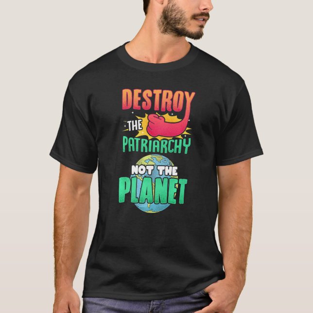 Camiseta Mens Destruem A Patriarquia Não O Planeta Feminis (Frente)