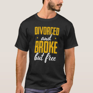 Camiseta Mens Divorciados E Quebrados, Mas Partido Divorciá