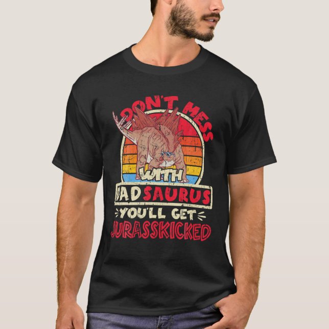 Camiseta Mens Don't Mess With Dad Saurus I Jurasskicked I S (Frente)