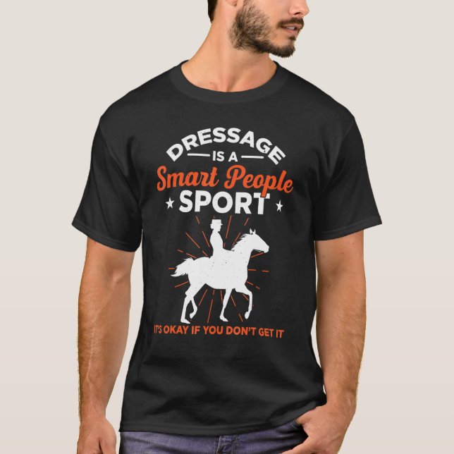 Camiseta Mens Dressage É Um Esporte De Pessoas Inteligente. (Frente)