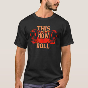 Camiseta Mens, É Assim Que Eu Rolo O Motorista De Caminhão