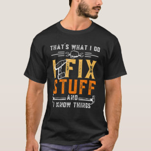 Camiseta Mens, é isso que eu faço, eu conserto coisas e eu 