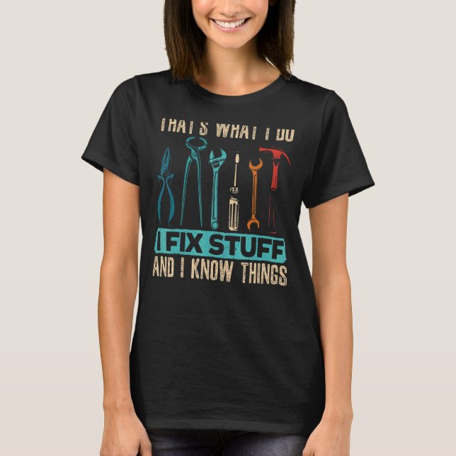 Camiseta Mens, é isso que eu faço, eu conserto coisas e sei (Frente)