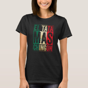 Camiseta Mens El Tata Mas Chingon Melhor Papa Mexicano