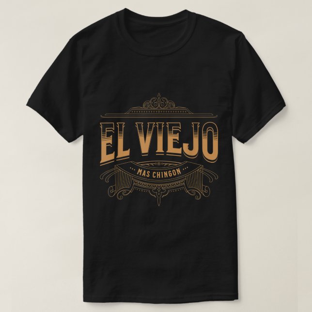 Camiseta Mens EL VIEJO MAS CHINGON  (Frente do Design)