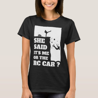 Camiseta Mens Ela Disse Que Era Eu Ou O Presente De Rc Car!