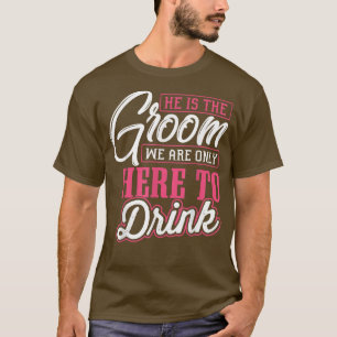 Camiseta Mens, Ele É O Grupo Que Estamos Aqui Só Para Beber