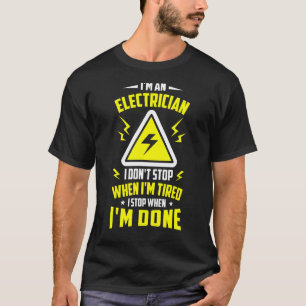 Camiseta Mens Electricity Eu sou um eletricista Eu não paro